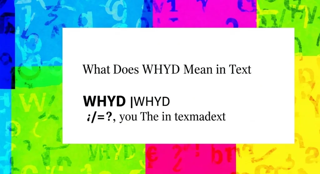 What Does WHYD Mean in Text Full Guide
