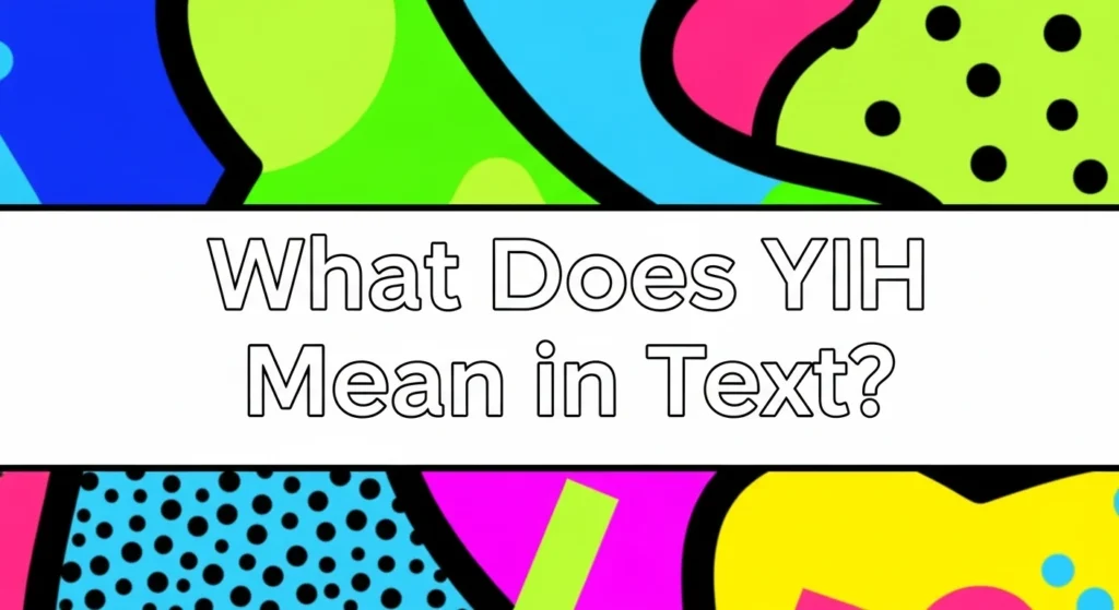 What Does YIH Mean in Text