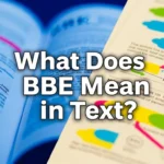 What Does BBE Mean in Text