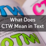 What Does CTW Mean in Text