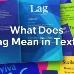 What Does Lag Mean in Text