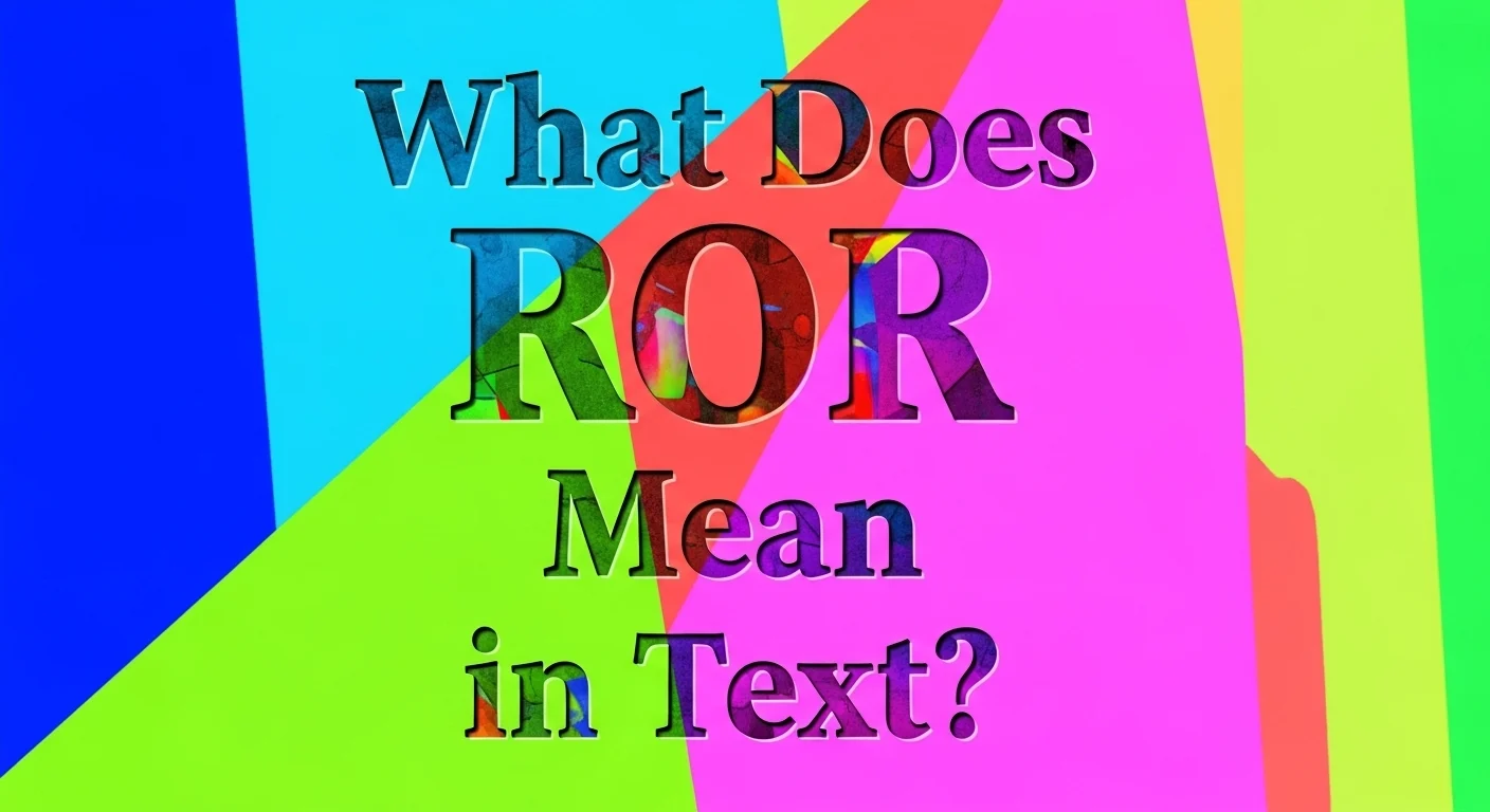 What Does ROR Mean in Text
