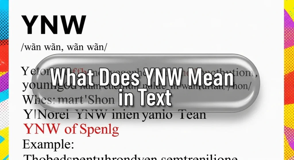 What Does YNW Mean in Text