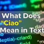 What Does “Ciao” Mean in Text