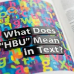 What Does “HBU” Mean in Text
