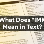 What Does “IMK” Mean in Text