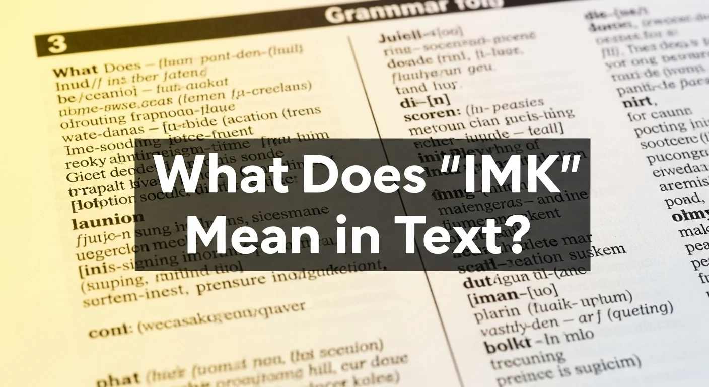 What Does “IMK” Mean in Text