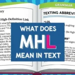 What Does MHL Mean in Text