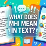 What Does MHI Mean in Text