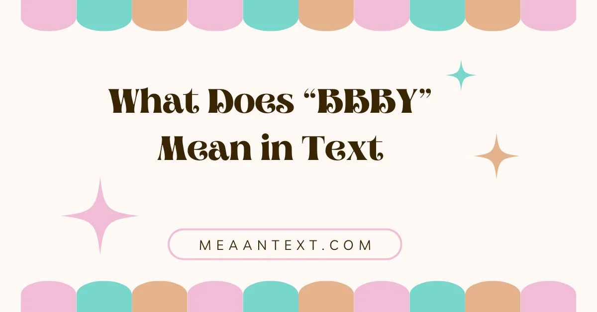 What Does “BBBY” Mean in Text