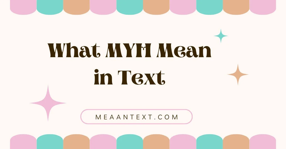 What MYH Mean in Text